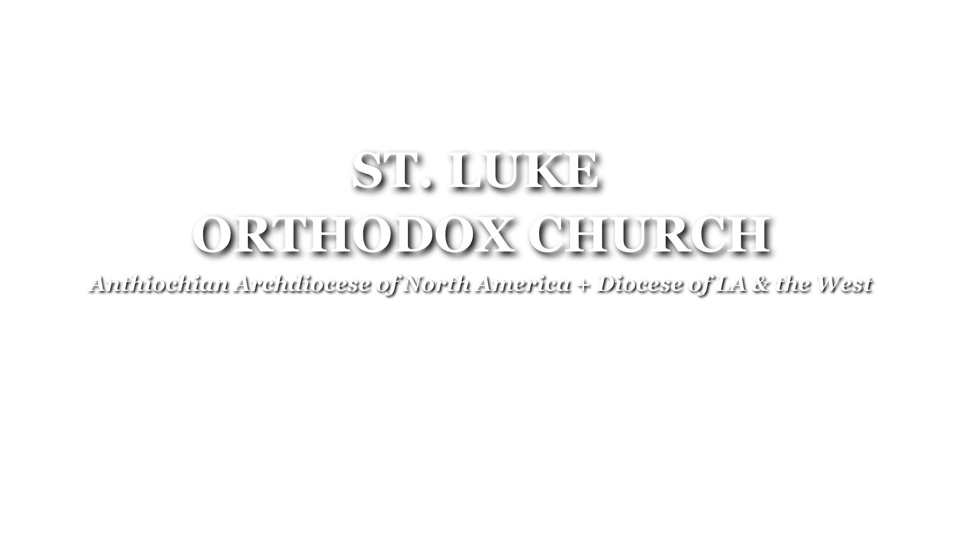 St. Luke Orthodox Church — Antiochian Archdiocese of North America, Diocese of LA and the West