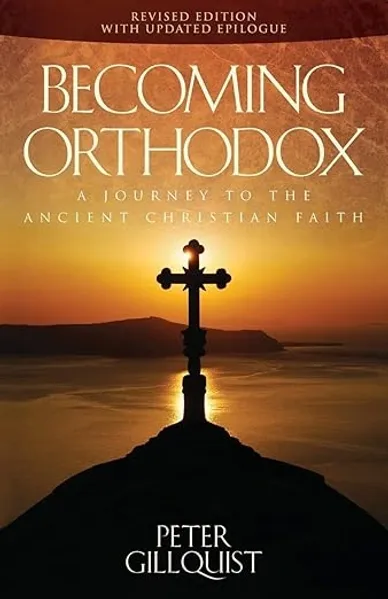 Becoming Orthodox: A Journey to the Ancient Christian Faith book cover