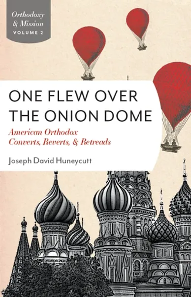 One Flew Over the Onion Dome: American Orthodox Converts, Reverts, and Retreads book cover