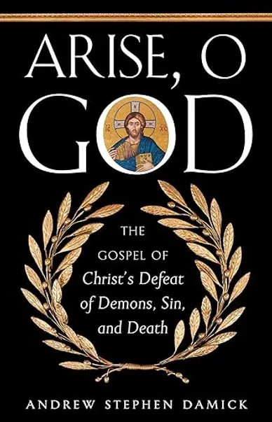 Arise, O God: The Gospel of Christ’s Defeat of Demons, Sin, and Death book cover